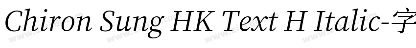 Chiron Sung HK Text H Italic字体转换